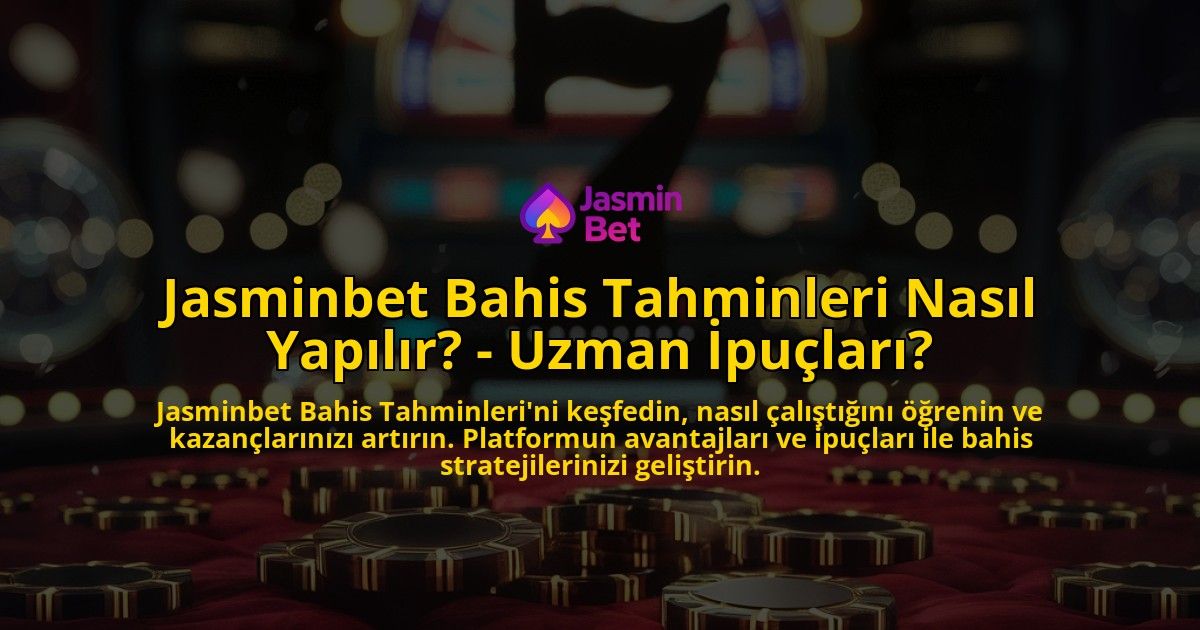 Jasminbet-Bahis-Tahminleri-Nasil-Yapilir---Uzman-Ipuclari-overlay-1769267715.jpg
