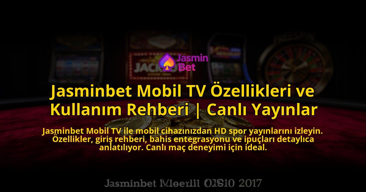 Jasminbet-Mobil-TV-Ozellikleri-ve-Kullanim-Rehberi-Canli-Yayinlar-overlay-1769541176.jpg