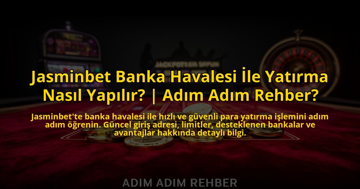 Jasminbet-Banka-Havalesi-Ile-Yatirma-Nasil-Yapilir-Adim-Adim-Rehber-overlay-1772824882.jpg