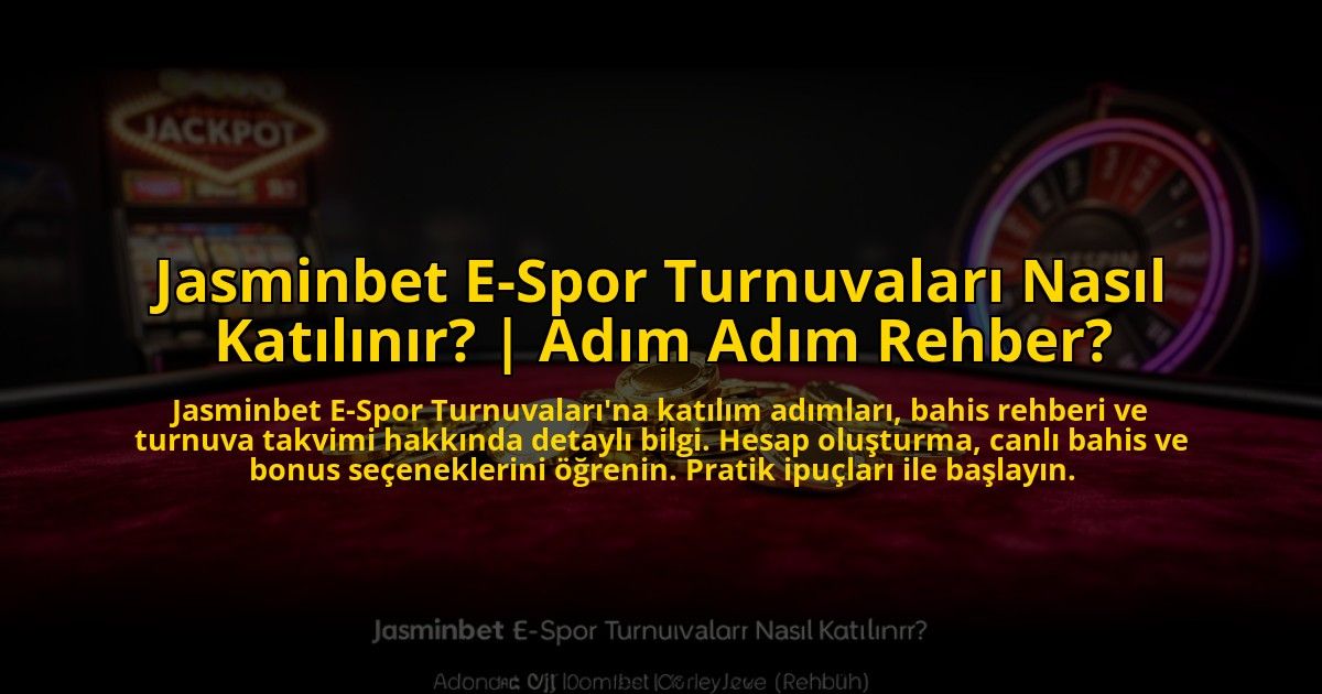 Jasminbet-E-Spor-Turnuvalari-Nasil-Katilinir-Adim-Adim-Rehber-overlay-1773621892.jpg
