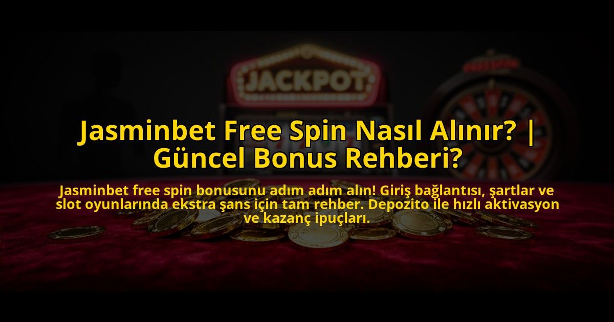 Jasminbet-Free-Spin-Nasil-Alinir-Guncel-Bonus-Rehberi-overlay-1773709595.jpg