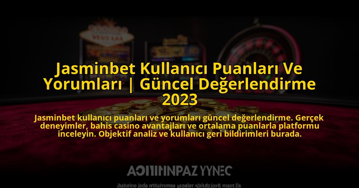 Jasminbet-Kullanici-Puanlari-Ve-Yorumlari-Guncel-Degerlendirme-2023-overlay-1773077781.jpg