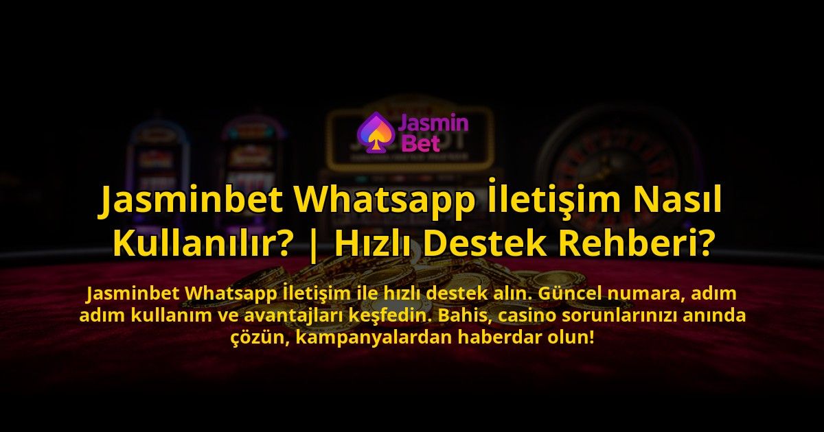 Jasminbet-Whatsapp-Iletisim-Nasil-Kullanilir-Hizli-Destek-Rehberi-overlay-1776643107.jpg